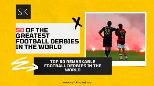 50 of the greatest football derbies in the world